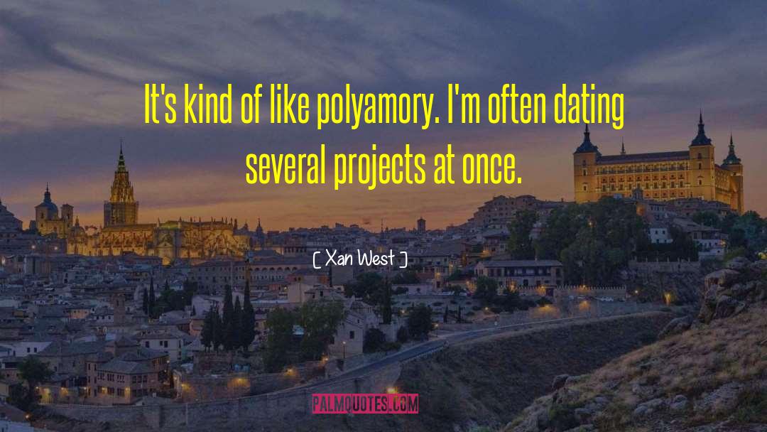 Xan West Quotes: It's kind of like polyamory.