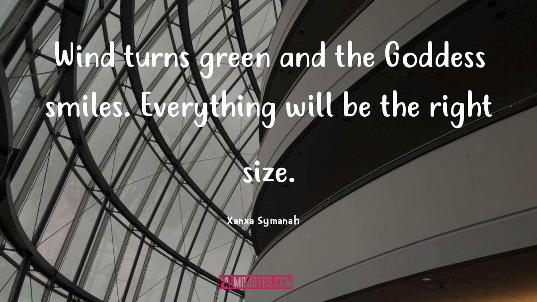 Xanxa Symanah Quotes: Wind turns green and the