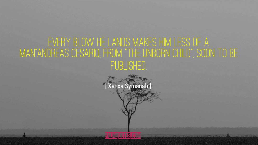Xanxa Symanah Quotes: Every blow he lands makes