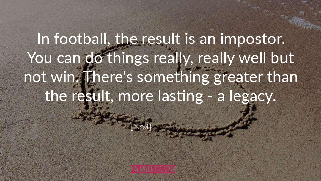 Xavi Quotes: In football, the result is