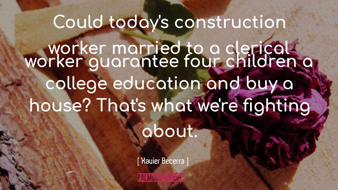 Xavier Becerra Quotes: Could today's construction worker married