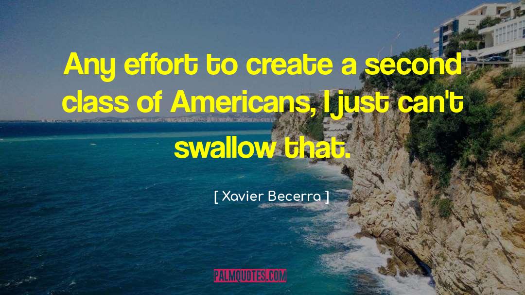 Xavier Becerra Quotes: Any effort to create a