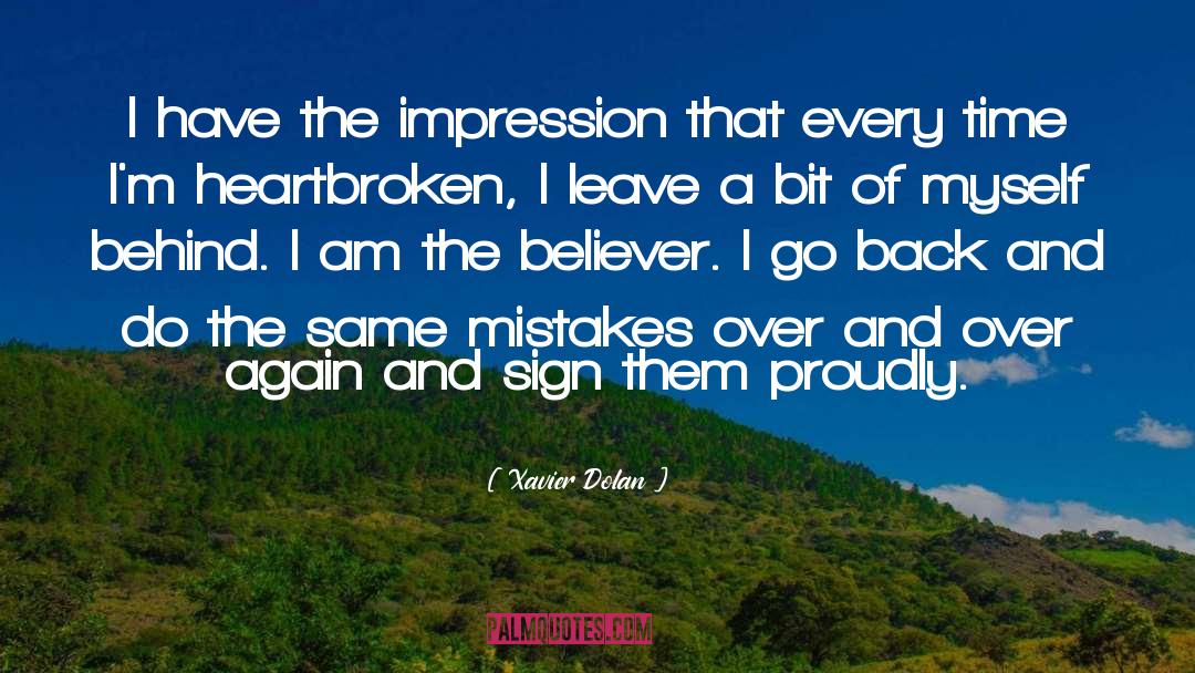 Xavier Dolan Quotes: I have the impression that