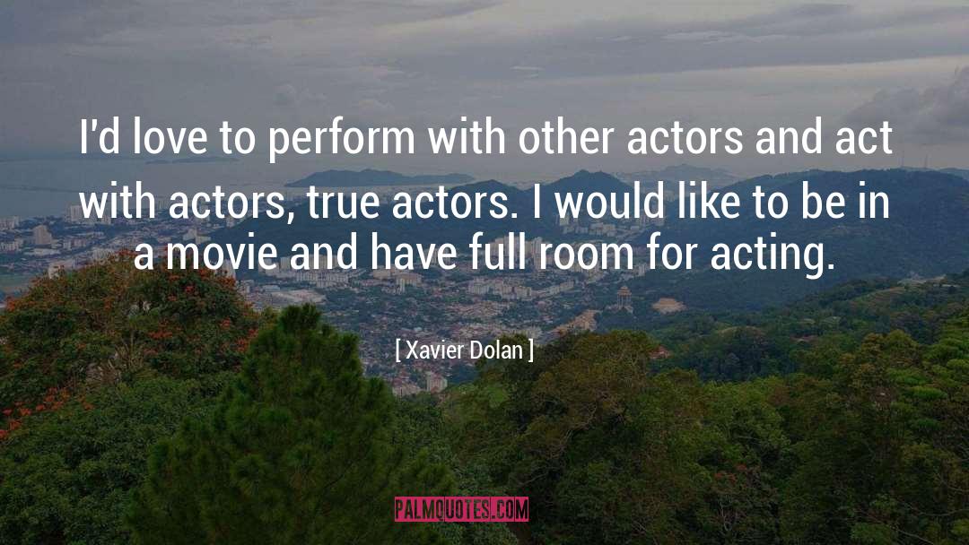 Xavier Dolan Quotes: I'd love to perform with