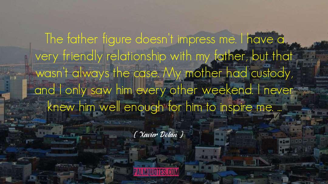 Xavier Dolan Quotes: The father figure doesn't impress