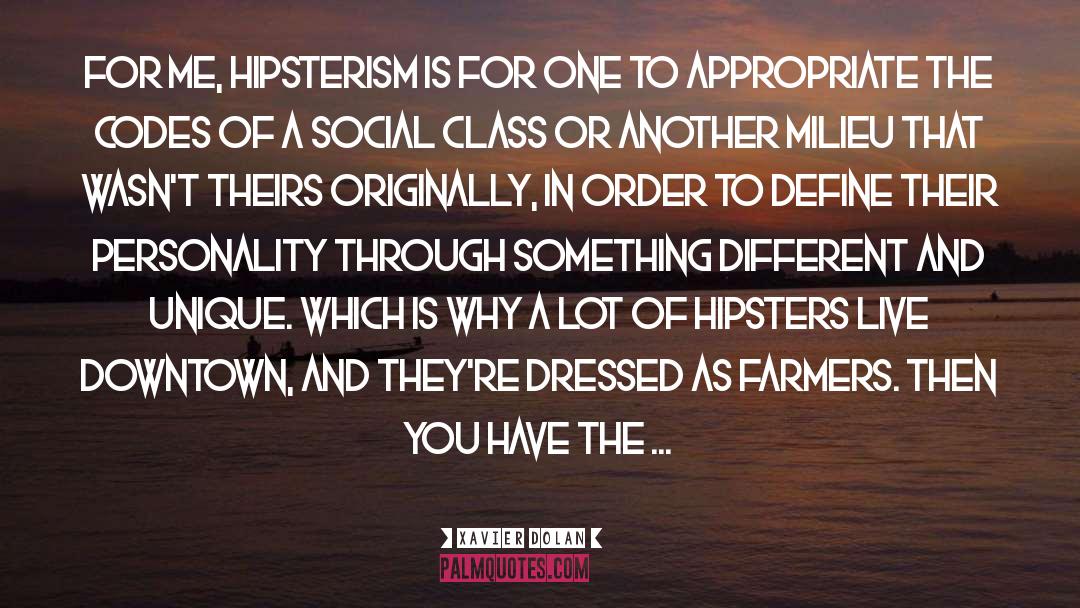 Xavier Dolan Quotes: For me, hipsterism is for