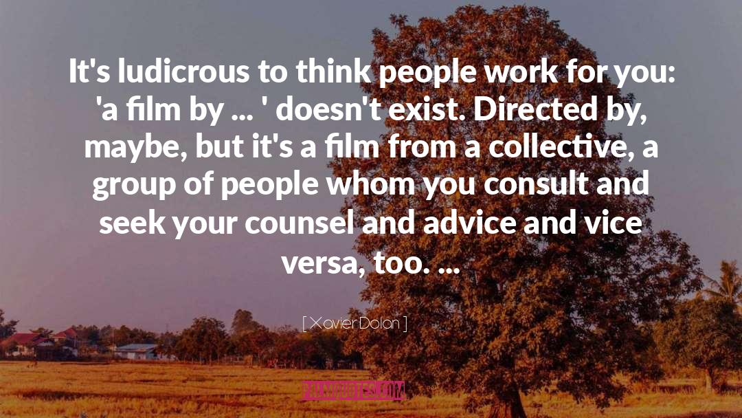 Xavier Dolan Quotes: It's ludicrous to think people