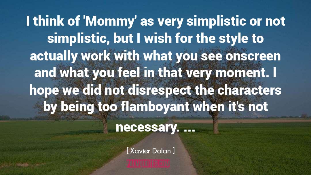 Xavier Dolan Quotes: I think of 'Mommy' as
