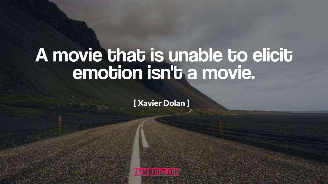 Xavier Dolan Quotes: A movie that is unable