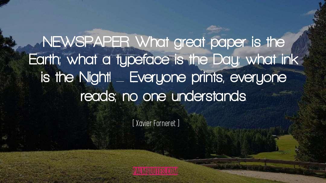 Xavier Forneret Quotes: NEWSPAPER: What great paper is