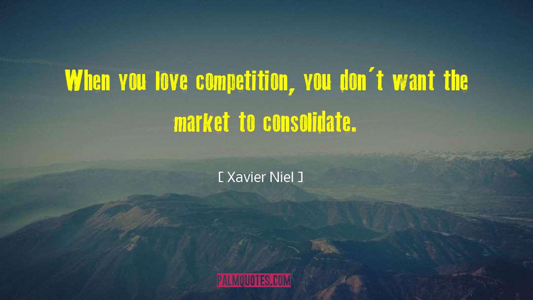 Xavier Niel Quotes: When you love competition, you