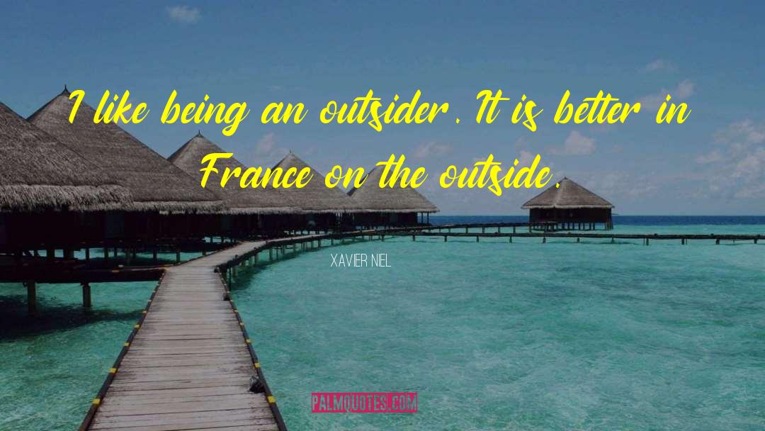 Xavier Niel Quotes: I like being an outsider.
