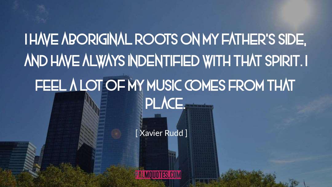 Xavier Rudd Quotes: I have Aboriginal roots on