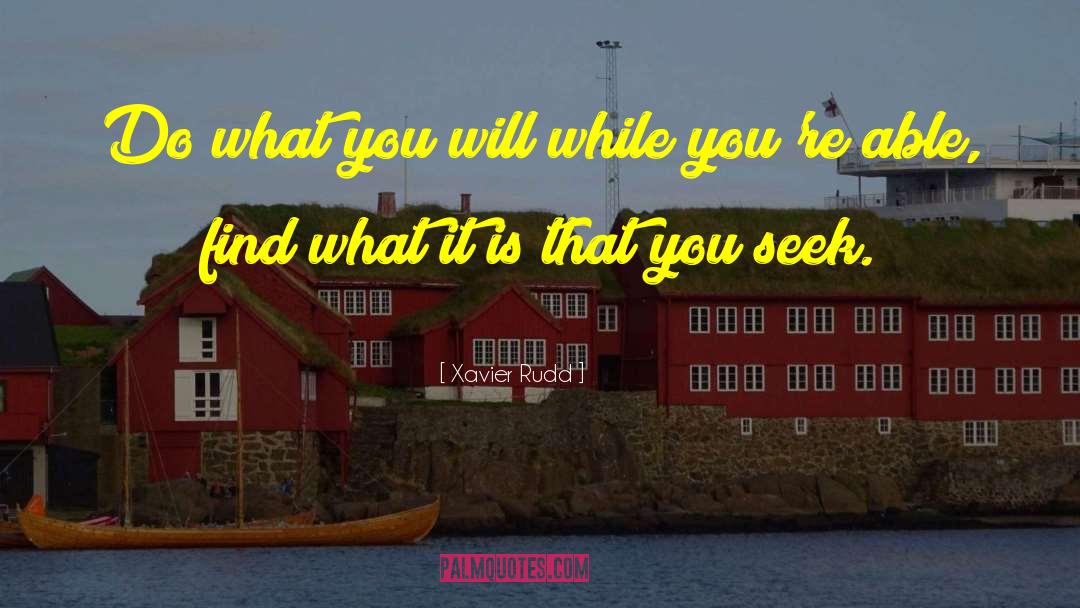 Xavier Rudd Quotes: Do what you will while