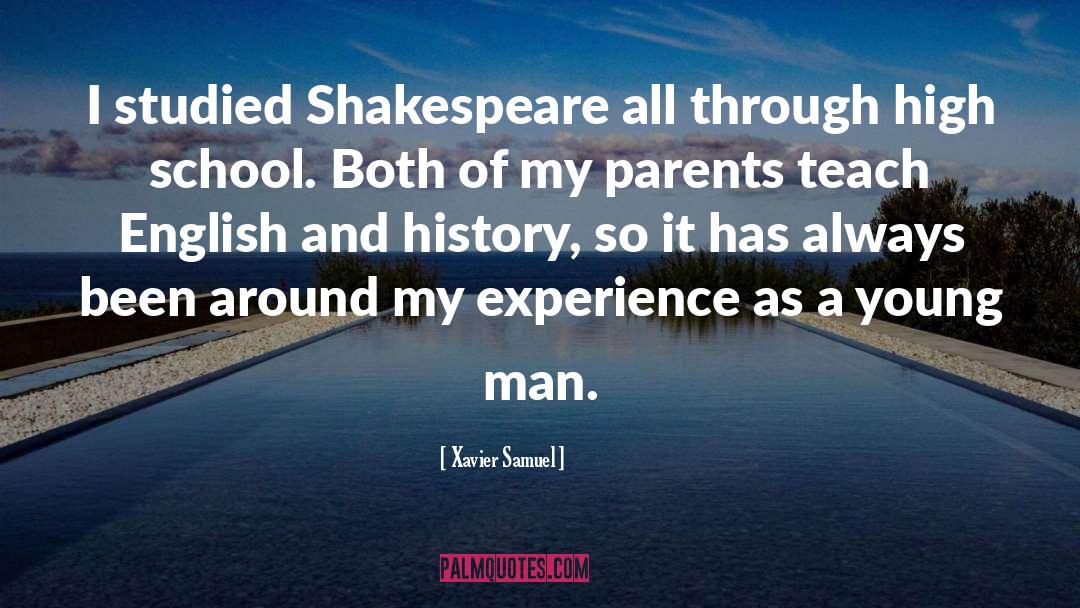 Xavier Samuel Quotes: I studied Shakespeare all through
