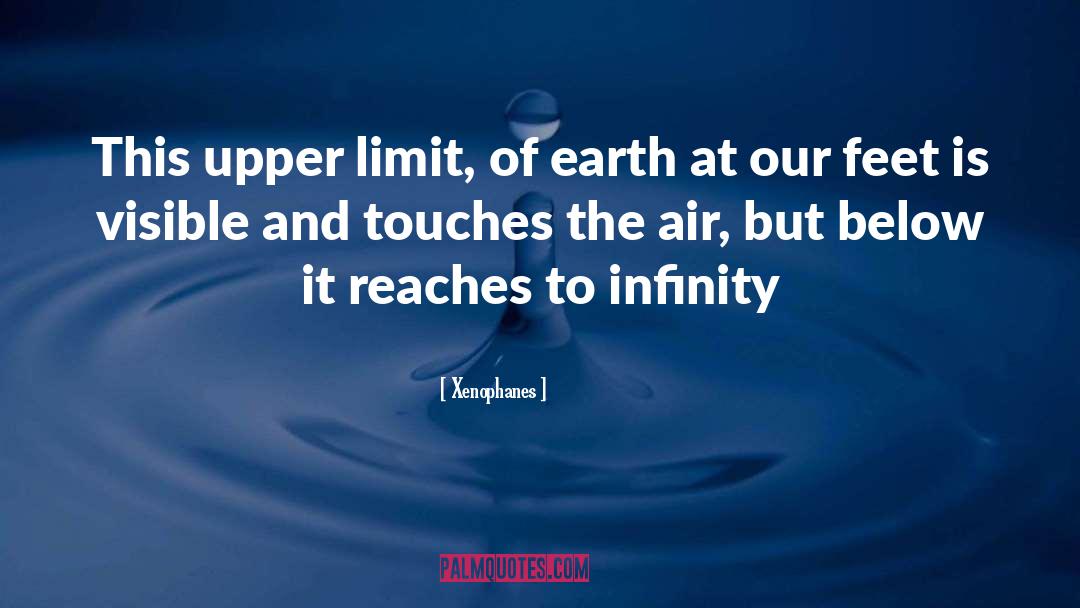 Xenophanes Quotes: This upper limit, of earth