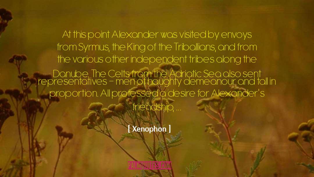 Xenophon Quotes: At this point Alexander was