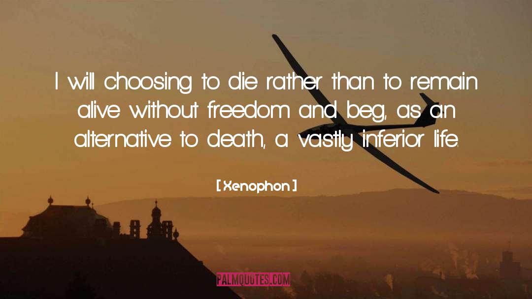 Xenophon Quotes: I will choosing to die