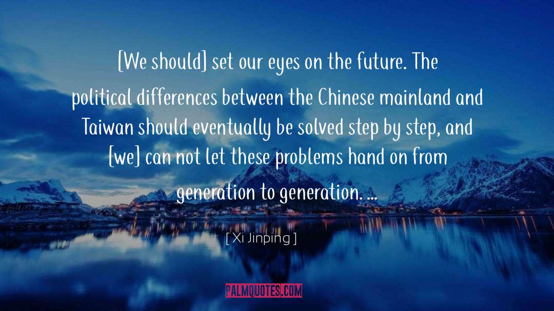 Xi Jinping Quotes: [We should] set our eyes