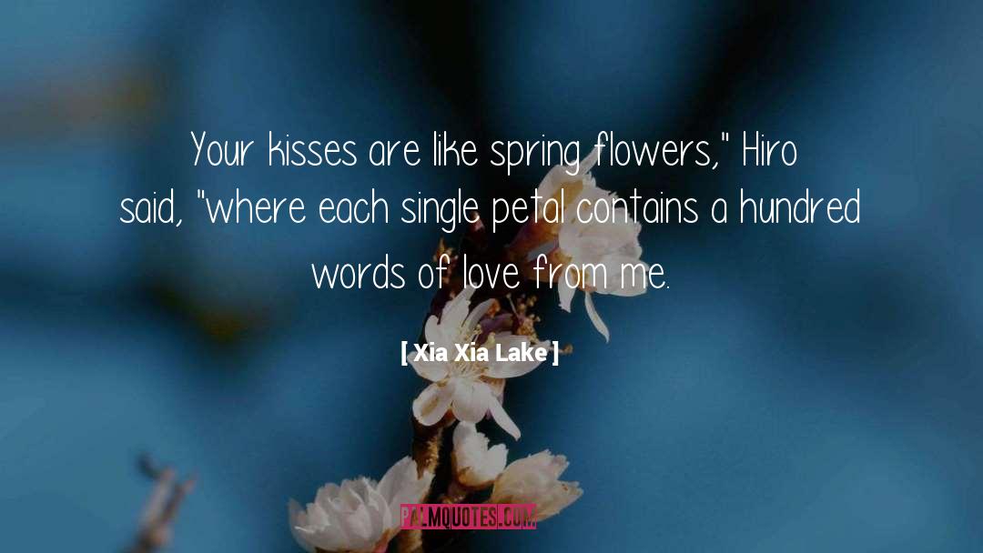 Xia Xia Lake Quotes: Your kisses are like spring
