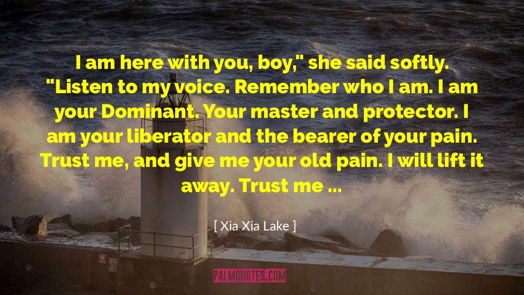 Xia Xia Lake Quotes: I am here with you,