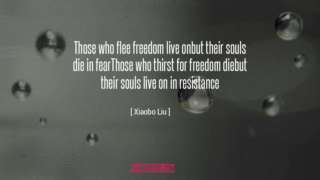 Xiaobo Liu Quotes: Those who flee freedom live