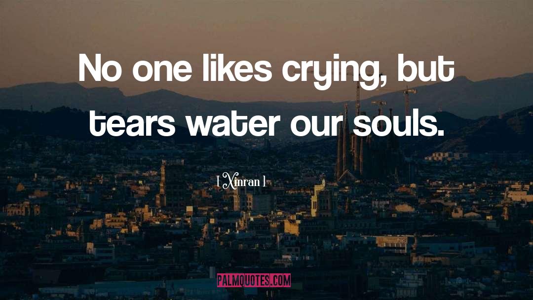 Xinran Quotes: No one likes crying, but