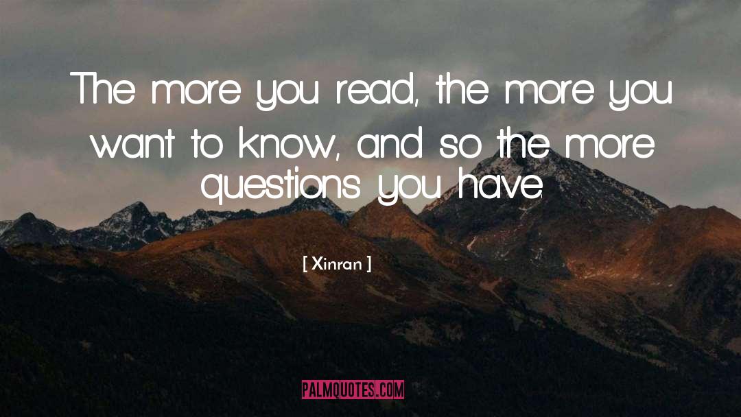 Xinran Quotes: The more you read, the