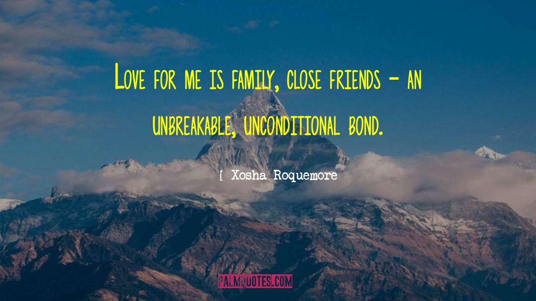 Xosha Roquemore Quotes: Love for me is family,