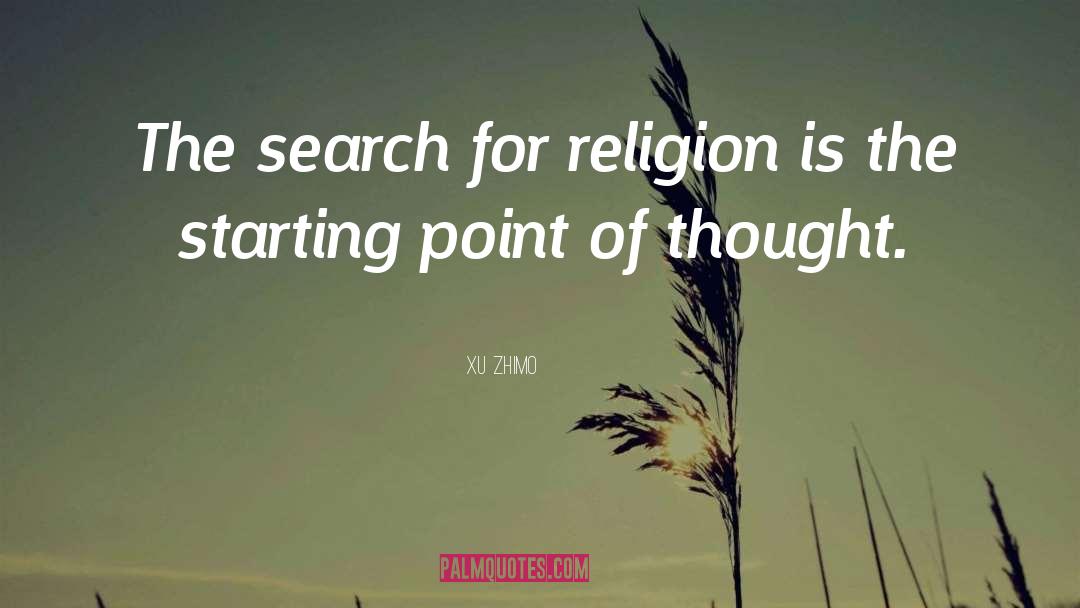 Xu Zhimo Quotes: The search for religion is