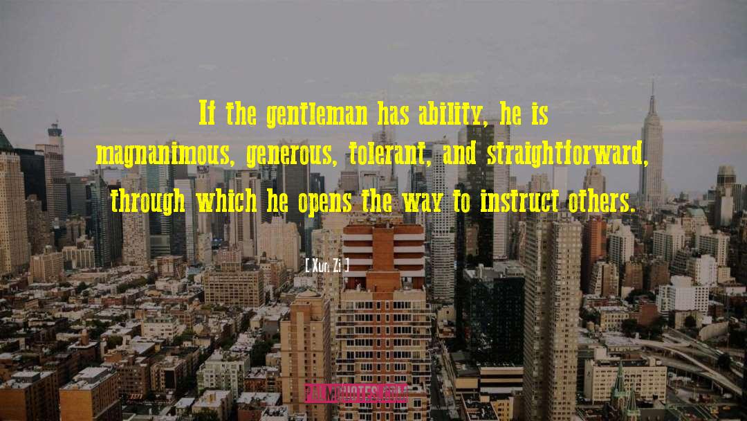 Xun Zi Quotes: If the gentleman has ability,