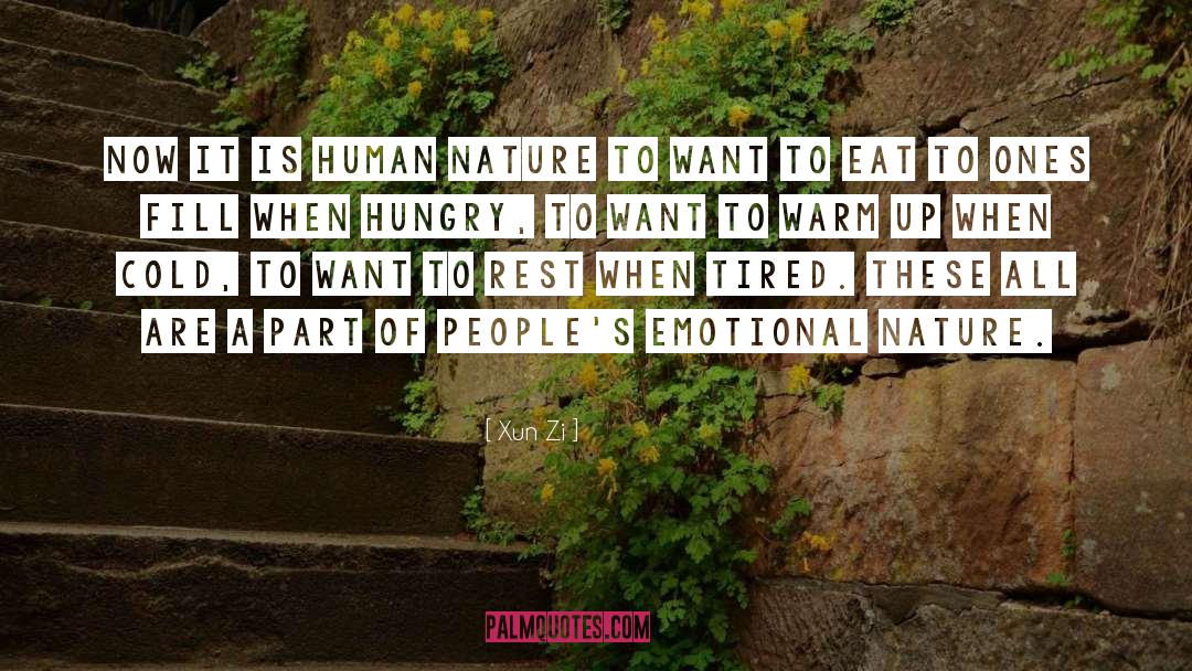 Xun Zi Quotes: Now it is human nature