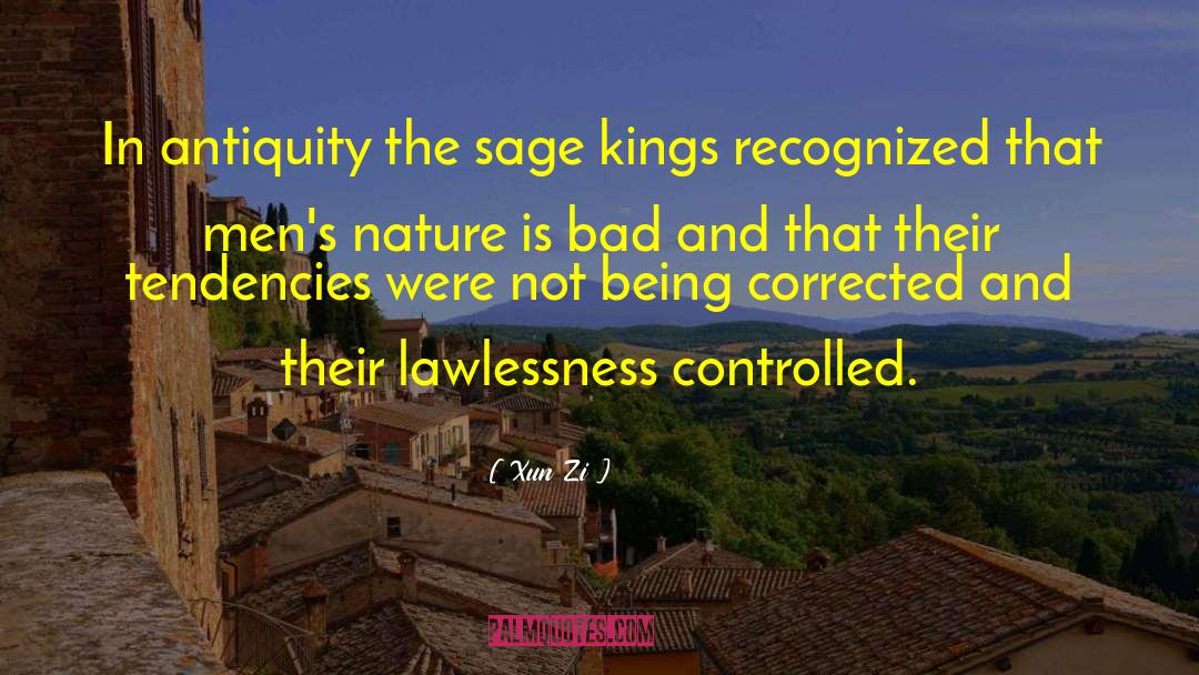 Xun Zi Quotes: In antiquity the sage kings