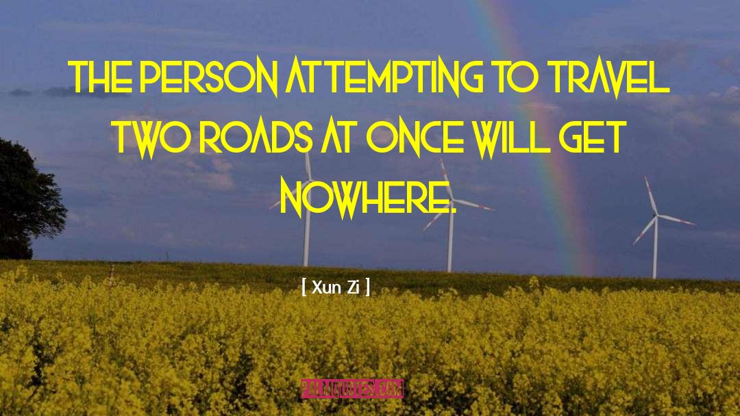 Xun Zi Quotes: The person attempting to travel