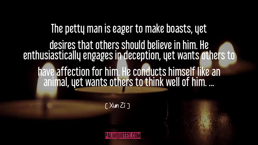 Xun Zi Quotes: The petty man is eager