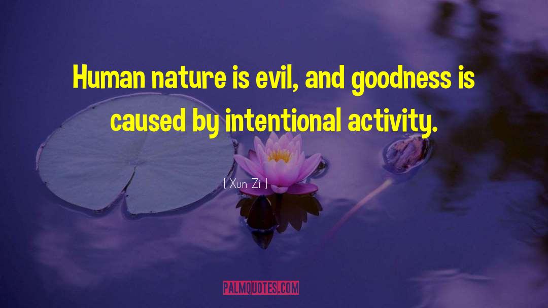 Xun Zi Quotes: Human nature is evil, and