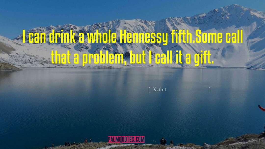 Xzibit Quotes: I can drink a whole
