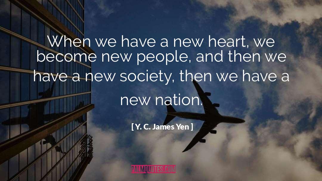 Y. C. James Yen Quotes: When we have a new