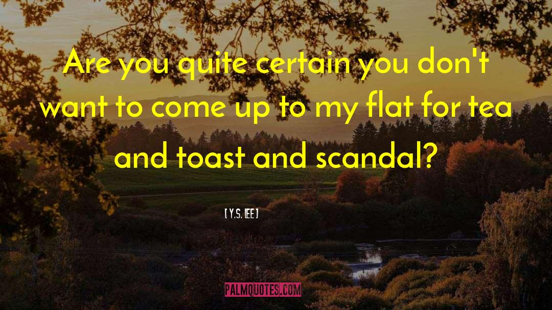 Y.S. Lee Quotes: Are you quite certain you