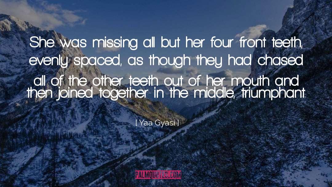 Yaa Gyasi Quotes: She was missing all but