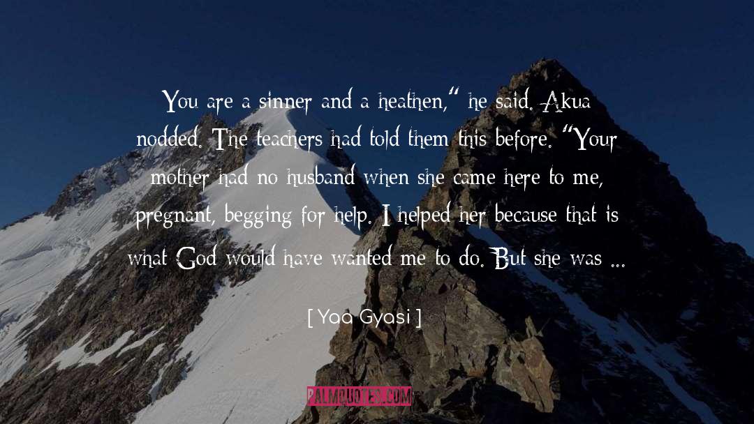 Yaa Gyasi Quotes: You are a sinner and