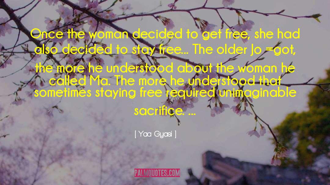 Yaa Gyasi Quotes: Once the woman decided to