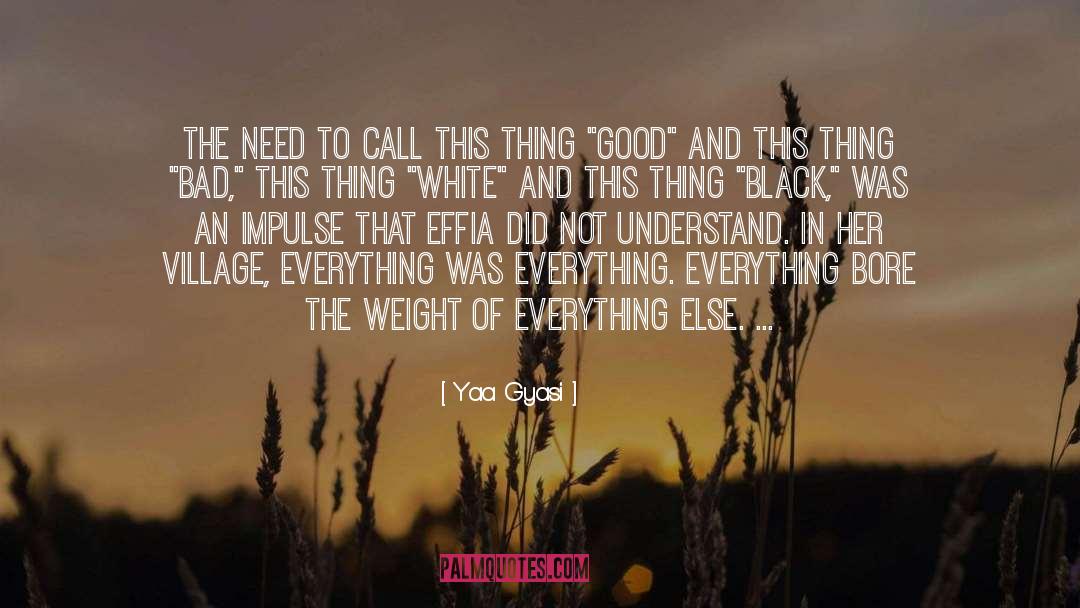 Yaa Gyasi Quotes: The need to call this