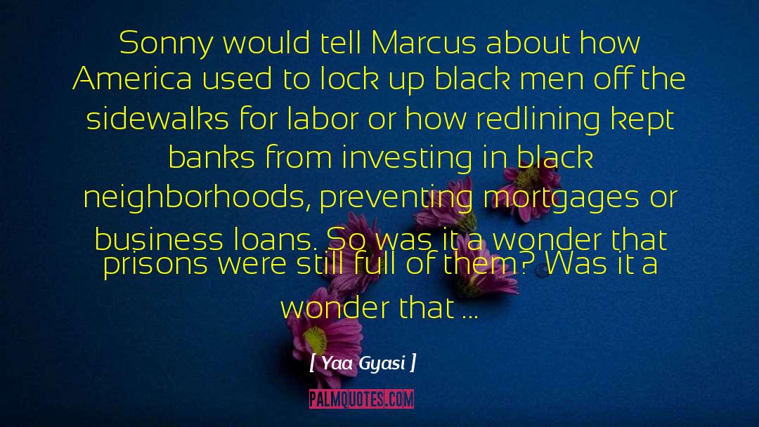Yaa Gyasi Quotes: Sonny would tell Marcus about