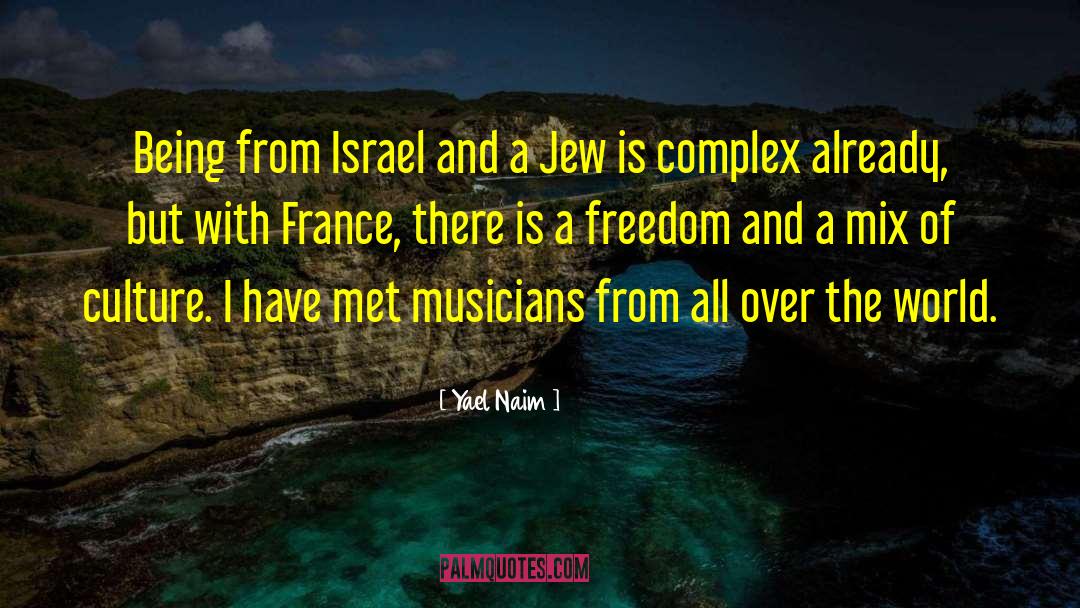Yael Naim Quotes: Being from Israel and a