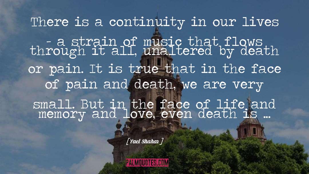 Yael Shahar Quotes: There is a continuity in