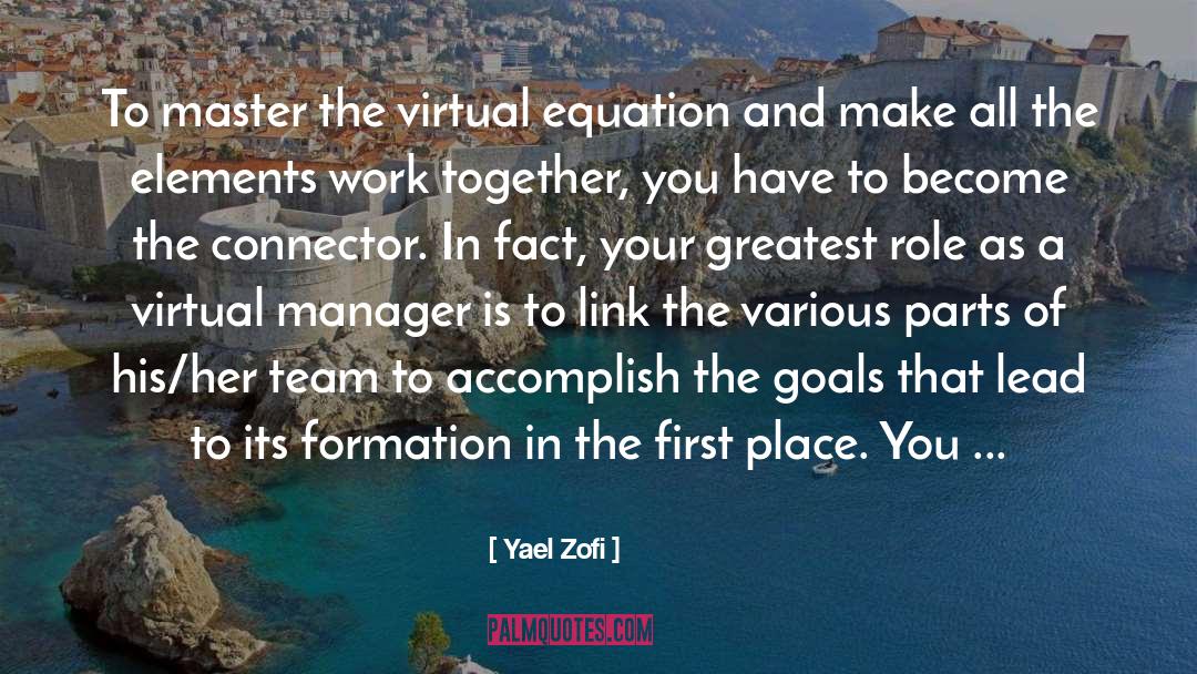 Yael Zofi Quotes: To master the virtual equation