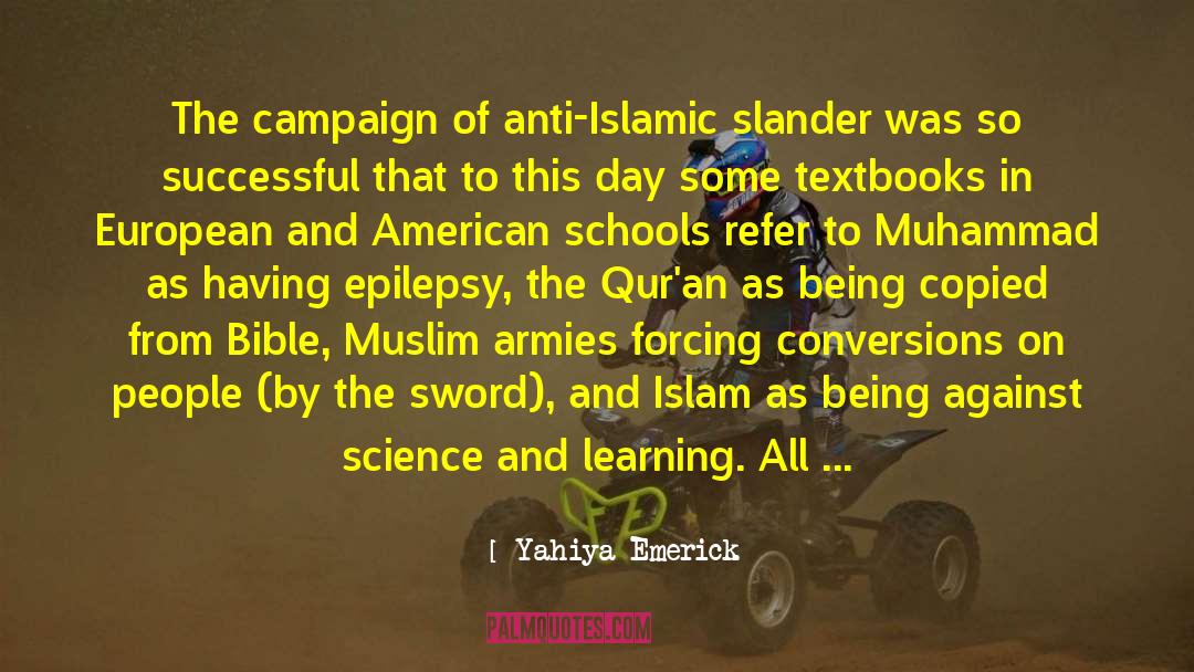 Yahiya Emerick Quotes: The campaign of anti-Islamic slander