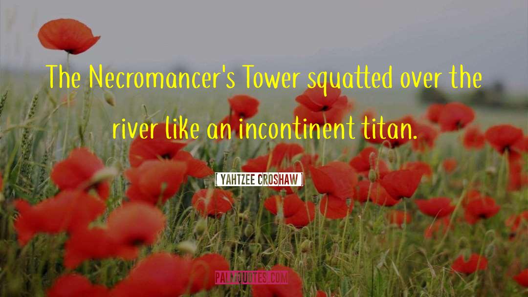 Yahtzee Croshaw Quotes: The Necromancer's Tower squatted over