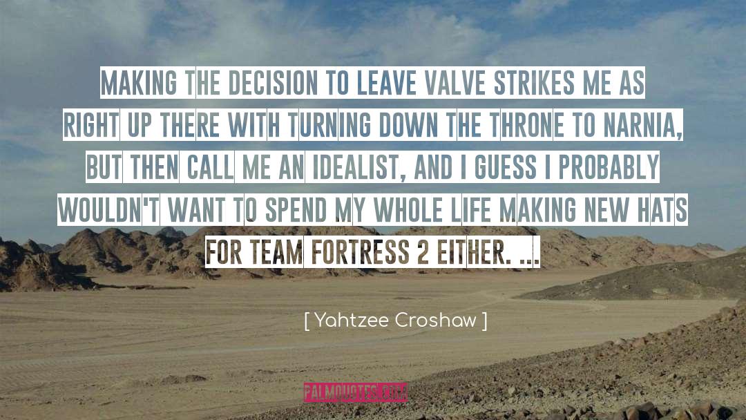 Yahtzee Croshaw Quotes: Making the decision to leave